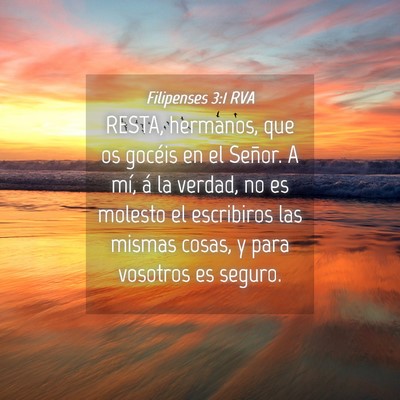 Picture 04 - Filipenses 3:1 RVA - RESTA, hermanos, que os gocéis en el Señor. A - Bible Verse Picture