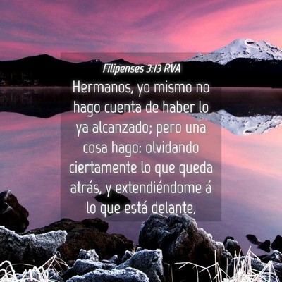 Picture 04 - Filipenses 3:13 RVA - Hermanos, yo mismo no hago cuenta de haber lo ya - Bible Verse Picture