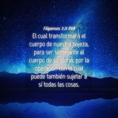 Picture 04 - Filipenses 3:21 RVA - El cual transformará el cuerpo de nuestra - Bible Verse Picture