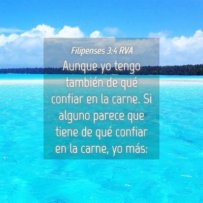 Picture 04 - Filipenses 3:4 RVA - Aunque yo tengo también de qué confiar en la - Bible Verse Picture