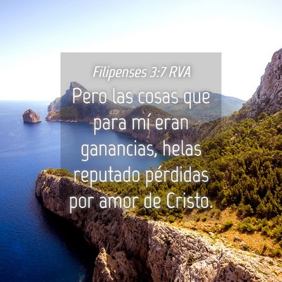 Picture 04 - Filipenses 3:7 RVA - Pero las cosas que para mí eran ganancias, helas - Bible Verse Picture