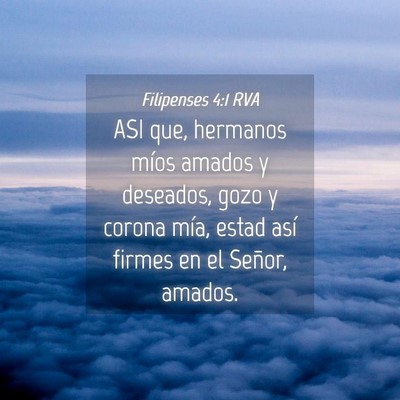 Picture 04 - Filipenses 4:1 RVA - ASI que, hermanos míos amados y deseados, gozo y - Bible Verse Picture