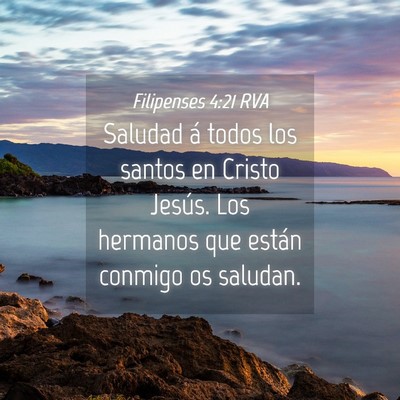 Picture 04 - Filipenses 4:21 RVA - Saludad á todos los santos en Cristo Jesús. Los - Bible Verse Picture