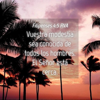 Picture 04 - Filipenses 4:5 RVA - Vuestra modestia sea conocida de todos los - Bible Verse Picture