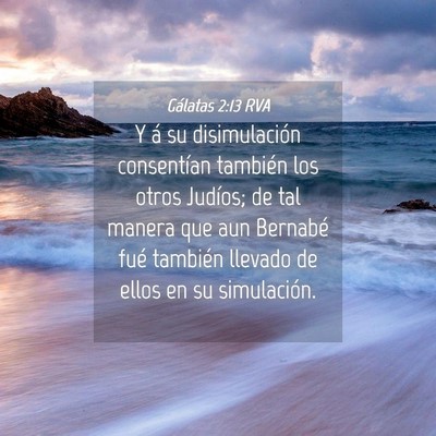 Picture 04 - Gálatas 2:13 RVA - Y á su disimulación consentían también los - Bible Verse Picture