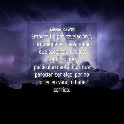 Picture 04 - Gálatas 2:2 RVA - Empero fuí por revelación, y comuniquéles el - Bible Verse Picture