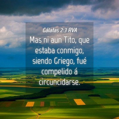 Picture 04 - Gálatas 2:3 RVA - Mas ni aun Tito, que estaba conmigo, siendo - Bible Verse Picture