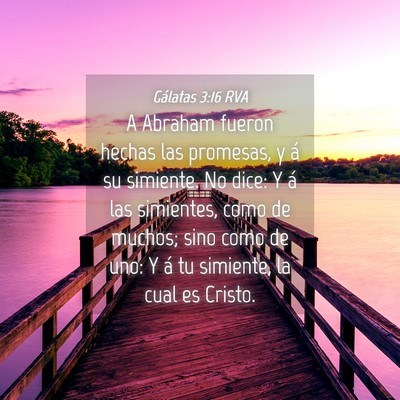 Picture 04 - Gálatas 3:16 RVA - A Abraham fueron hechas las promesas, y á su - Bible Verse Picture