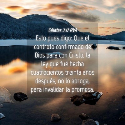Picture 04 - Gálatas 3:17 RVA - Esto pues digo: Que el contrato confirmado de - Bible Verse Picture