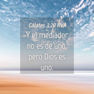 Picture 04 - Gálatas 3:20 RVA - Y el mediador no es de uno, pero Dios es - Bible Verse Picture
