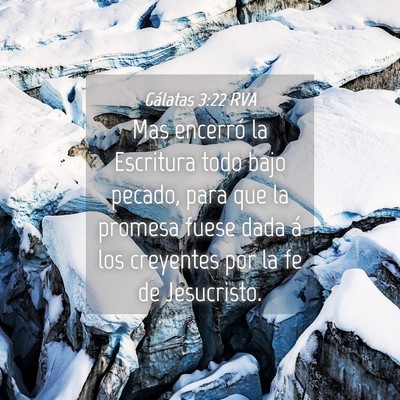 Picture 04 - Gálatas 3:22 RVA - Mas encerró la Escritura todo bajo pecado, para - Bible Verse Picture