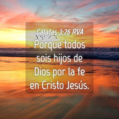 Picture 04 - Gálatas 3:26 RVA - Porque todos sois hijos de Dios por la fe en - Bible Verse Picture