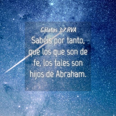 Picture 04 - Gálatas 3:7 RVA - Sabéis por tanto, que los que son de fe, los - Bible Verse Picture