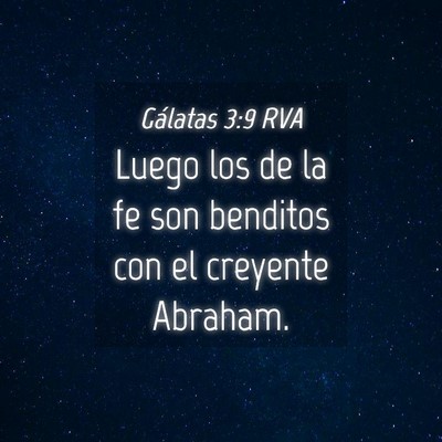 Picture 04 - Gálatas 3:9 RVA - Luego los de la fe son benditos con el creyente - Bible Verse Picture