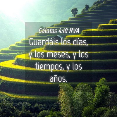 Picture 04 - Gálatas 4:10 RVA - Guardáis los días, y los meses, y los tiempos, - Bible Verse Picture