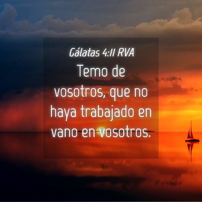 Picture 04 - Gálatas 4:11 RVA - Temo de vosotros, que no haya trabajado en vano - Bible Verse Picture