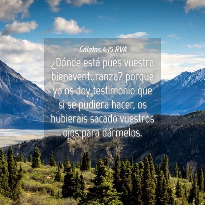 Picture 04 - Gálatas 4:15 RVA - ¿Dónde está pues vuestra bienaventuranza? - Bible Verse Picture