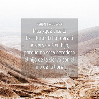 Picture 04 - Gálatas 4:30 RVA - Mas ¿qué dice la Escritura? Echa fuera á la - Bible Verse Picture