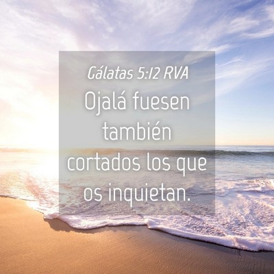 Picture 04 - Gálatas 5:12 RVA - Ojalá fuesen también cortados los que os - Bible Verse Picture