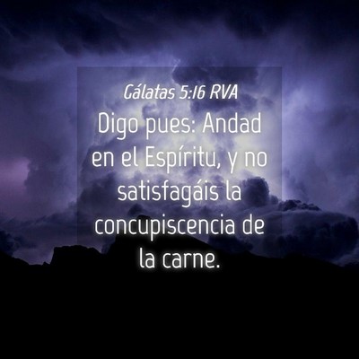 Picture 04 - Gálatas 5:16 RVA - Digo pues: Andad en el Espíritu, y no - Bible Verse Picture