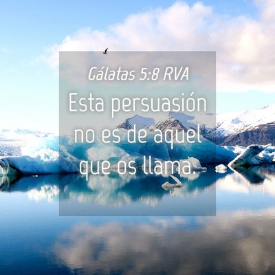 Picture 04 - Gálatas 5:8 RVA - Esta persuasión no es de aquel que os - Bible Verse Picture