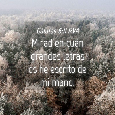 Picture 04 - Gálatas 6:11 RVA - Mirad en cuán grandes letras os he escrito de mi - Bible Verse Picture