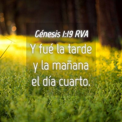 Picture 04 - Génesis 1:19 RVA - Y fué la tarde y la mañana el día - Bible Verse Picture