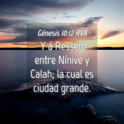 Picture 04 - Génesis 10:12 RVA - Y á Ressen entre Nínive y Calah; la cual es - Bible Verse Picture