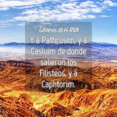 Picture 04 - Génesis 10:14 RVA - Y á Pathrusim, y á Casluim de donde salieron - Bible Verse Picture