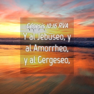 Picture 04 - Génesis 10:16 RVA - Y al Jebuseo, y al Amorrheo, y al - Bible Verse Picture
