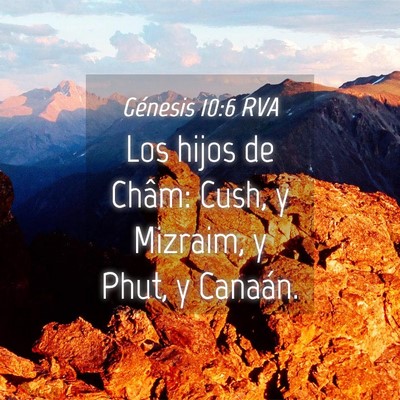 Picture 04 - Génesis 10:6 RVA - Los hijos de Châm: Cush, y Mizraim, y Phut, y - Bible Verse Picture
