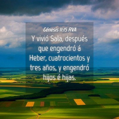 Picture 04 - Génesis 11:15 RVA - Y vivió Sala, después que engendró á Heber, - Bible Verse Picture