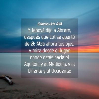 Picture 04 - Génesis 13:14 RVA - Y Jehová dijo á Abram, después que Lot se - Bible Verse Picture