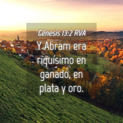 Picture 04 - Génesis 13:2 RVA - Y Abram era riquísimo en ganado, en plata y - Bible Verse Picture