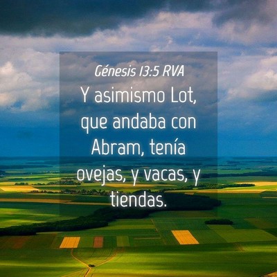 Picture 04 - Génesis 13:5 RVA - Y asimismo Lot, que andaba con Abram, tenía - Bible Verse Picture