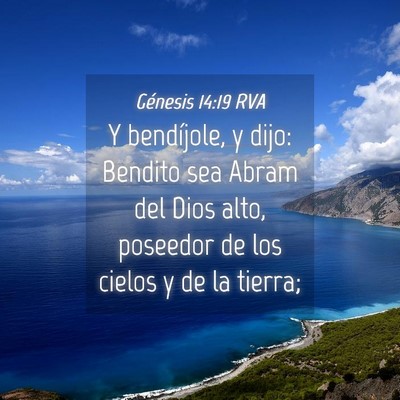 Picture 04 - Génesis 14:19 RVA - Y bendíjole, y dijo: Bendito sea Abram del Dios - Bible Verse Picture