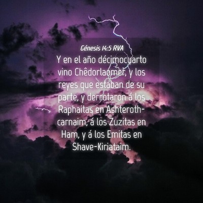 Picture 04 - Génesis 14:5 RVA - Y en el año décimocuarto vino Chêdorlaomer, y - Bible Verse Picture