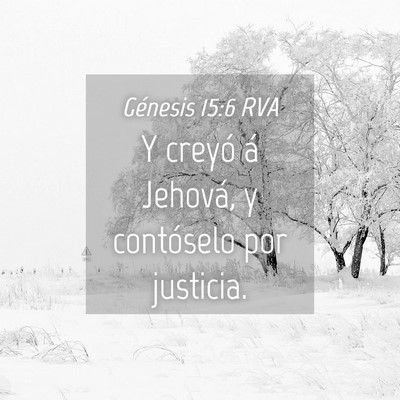 Picture 04 - Génesis 15:6 RVA - Y creyó á Jehová, y contóselo por - Bible Verse Picture