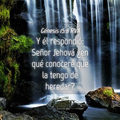 Picture 04 - Génesis 15:8 RVA - Y él respondió: Señor Jehová ¿en qué - Bible Verse Picture