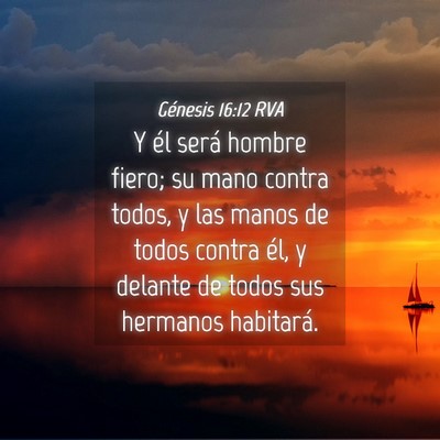 Picture 04 - Génesis 16:12 RVA - Y él será hombre fiero; su mano contra todos, y - Bible Verse Picture