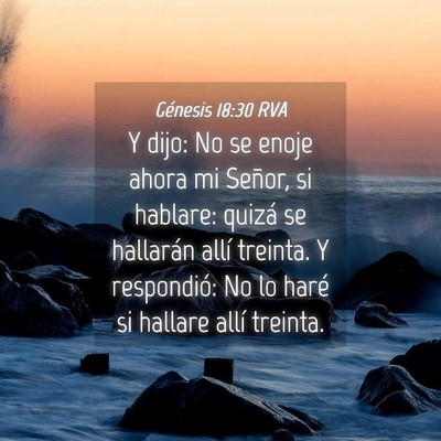 Picture 04 - Génesis 18:30 RVA - Y dijo: No se enoje ahora mi Señor, si hablare: - Bible Verse Picture