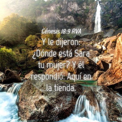 Picture 04 - Génesis 18:9 RVA - Y le dijeron: ¿Dónde está Sara tu mujer? Y él - Bible Verse Picture