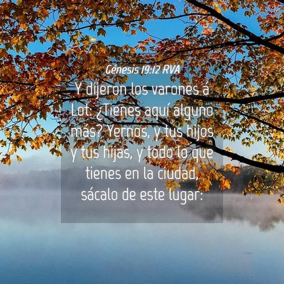Picture 04 - Génesis 19:12 RVA - Y dijeron los varones á Lot: ¿Tienes aquí - Bible Verse Picture
