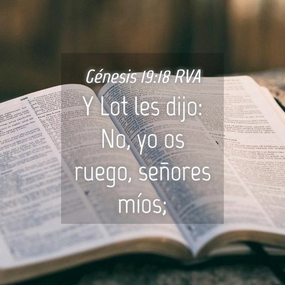 Picture 04 - Génesis 19:18 RVA - Y Lot les dijo: No, yo os ruego, señores - Bible Verse Picture