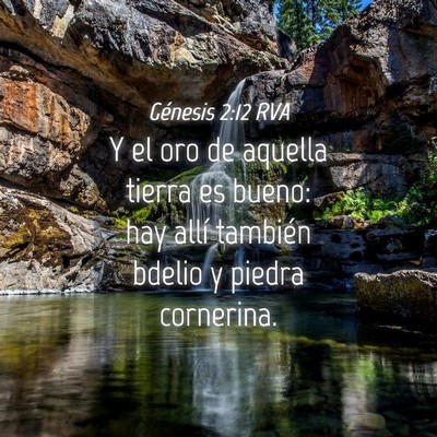 Picture 04 - Génesis 2:12 RVA - Y el oro de aquella tierra es bueno: hay allí - Bible Verse Picture