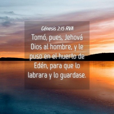 Picture 04 - Génesis 2:15 RVA - Tomó, pues, Jehová Dios al hombre, y le puso en - Bible Verse Picture