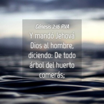 Picture 04 - Génesis 2:16 RVA - Y mandó Jehová Dios al hombre, diciendo: De - Bible Verse Picture