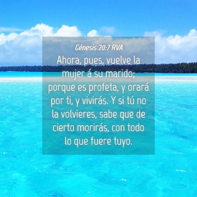 Picture 04 - Génesis 20:7 RVA - Ahora, pues, vuelve la mujer á su marido; porque - Bible Verse Picture