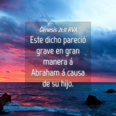 Picture 04 - Génesis 21:11 RVA - Este dicho pareció grave en gran manera á - Bible Verse Picture