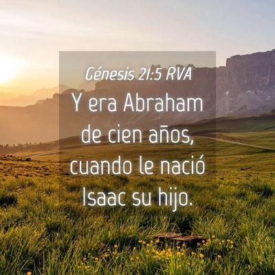Picture 04 - Génesis 21:5 RVA - Y era Abraham de cien años, cuando le nació - Bible Verse Picture